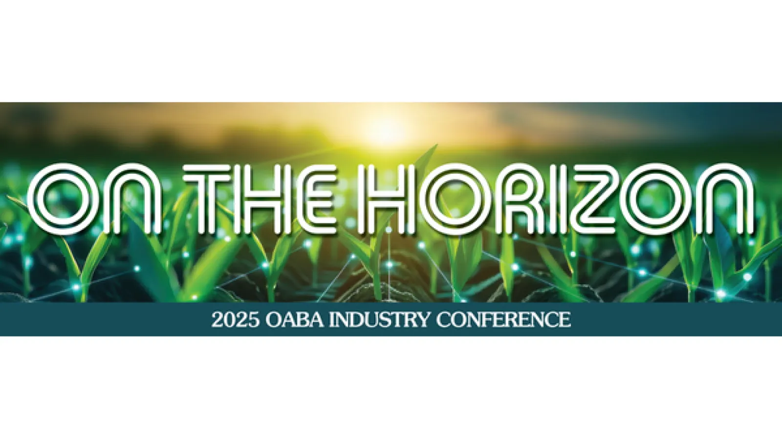 Banner for the 2025 OABA Industry Conference, featuring the words "ON THE HORIZON" in large letters above a backdrop of a sunlit grassy field.