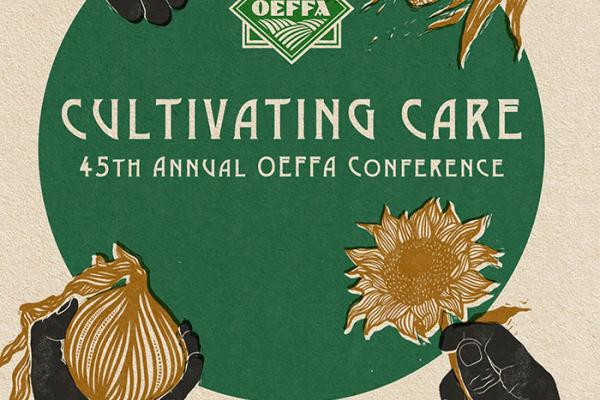 Flyer for the 45th OEFFA Conference with a green circle and black hands holding agricultural items. Event: February 15-17, Newark, Ohio